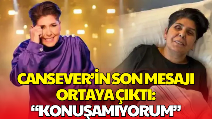 Cansever’in Son Paylaşımı Yürek Burktu! Sevenlerinden Dua İstemişti